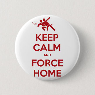 Funny Ultimate Frisbee- Keep Calm and Force Home 2 Inch Round Button