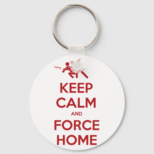 Funny Ultimate Frisbee- Keep Calm and Force Home Keychain (Front)