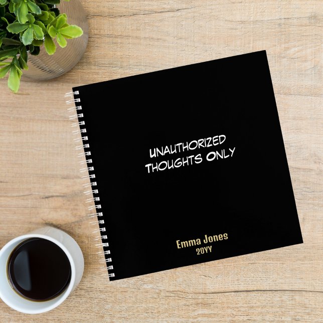 Funny ‘Unauthorized Thoughts Only’ black custom  Notebook (Creator Uploaded)