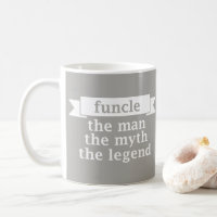 Funny Uncle - Funcle The Man The Myth The Legend