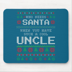 Funny Uncle Ugly Christmas Sweater Who Needs Santa Mouse Pad
