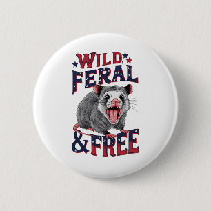Funny Unhinged Opossum Wild Feral And Free Possum 2 Inch Round Button