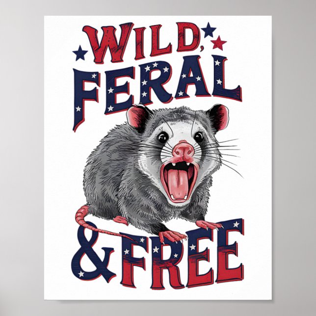 Funny Unhinged Opossum Wild Feral And Free Possum  Poster (Front)