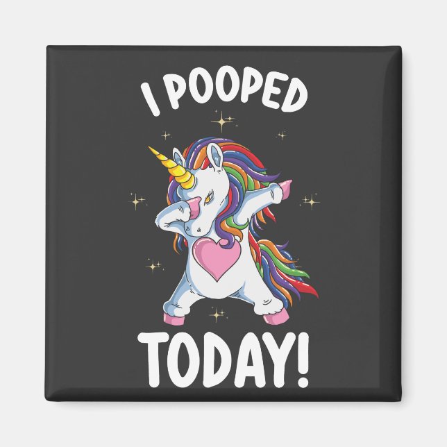Funny Unicorn I Pooped Today Magnet (Front)