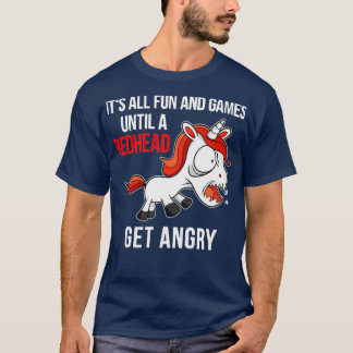 Funny Unicorn Its All Fun And Games Until A Redhea T-Shirt