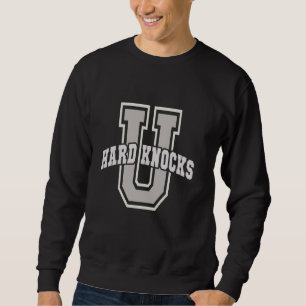 Funny UNIVERSITY of HARD KNOCKS College Entreprene Sweatshirt