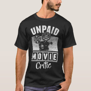 Funny Unpaid Movie Critic Camera Film Cinema girl T-Shirt