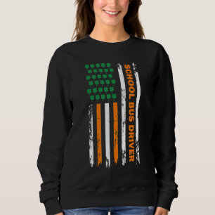 Funny Usa Flag School Bus Driver St Patricks Day S Sweatshirt
