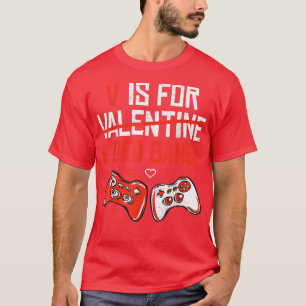 Funny V Is For Video Games Valentines Day Gamer Bo T-Shirt