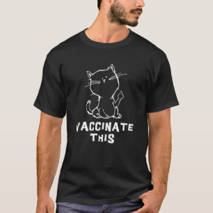 Funny Vaccinate This Anti-Vaccination Ex Vaxxer Mo T-Shirt