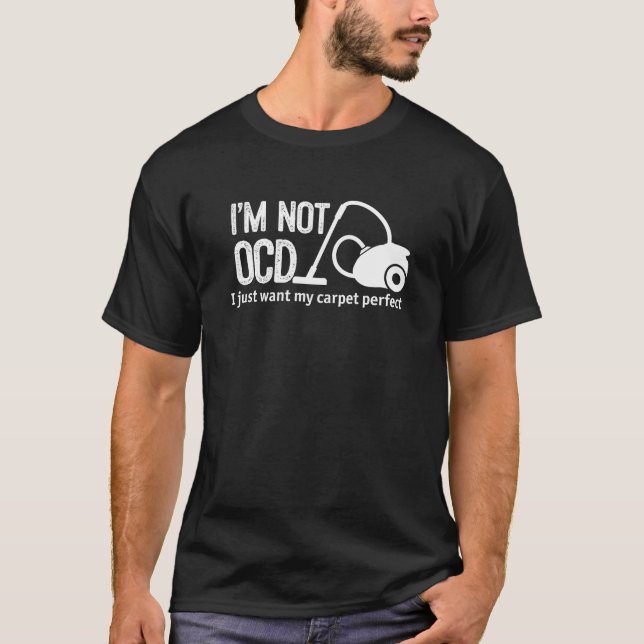 Funny Vacuum Cleaner OCD Cleaning Vacuuming T-Shirt (Front)