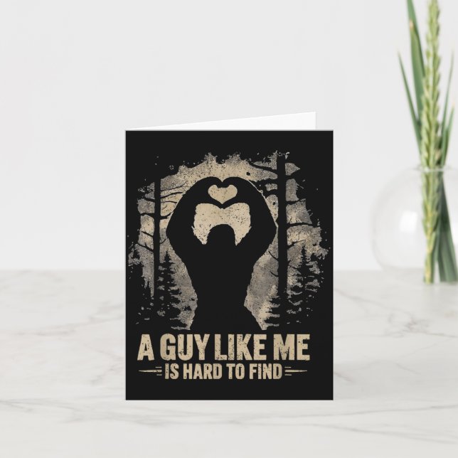 Funny Valentine Bigfoot Heart A Guy Like Me Is Har Card (Front)