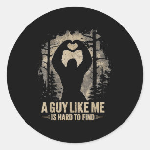 Funny Valentine Bigfoot Heart A Guy Like Me Is Har Classic Round Sticker