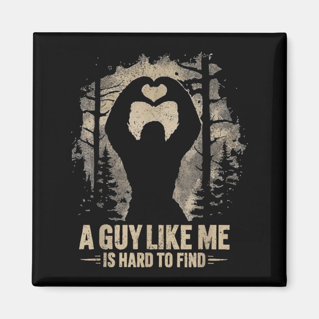 Funny Valentine Bigfoot Heart A Guy Like Me Is Har Magnet (Front)