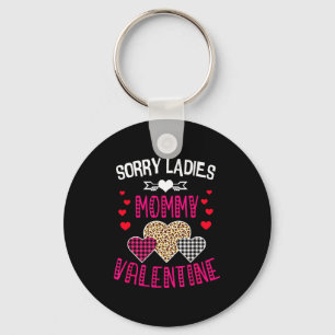 Funny Valentine Day Shirt Sorry Ladies Mommy Is My Keychain