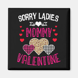 Funny Valentine Day Shirt Sorry Ladies Mommy Is My Magnet
