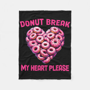 Funny Valentine Donut Break My Heart Please Donut  Fleece Blanket