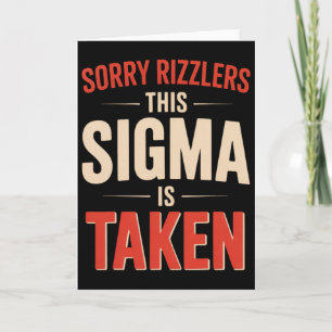 Funny Valentine Meme Sorry Rizzlers This Sigma Is Card