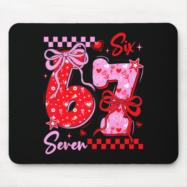 Funny Valentine’s Day 67 Meme 6 7 Valentine Bow He Mouse Pad (Front)