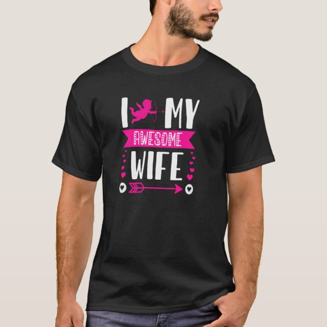 Funny Valentine S Days I Love My Wife I Love My Aw T-Shirt (Front)