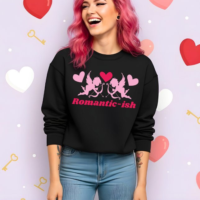 Funny Valentine’s Romantic-ish Sweatshirt (Creator Uploaded)