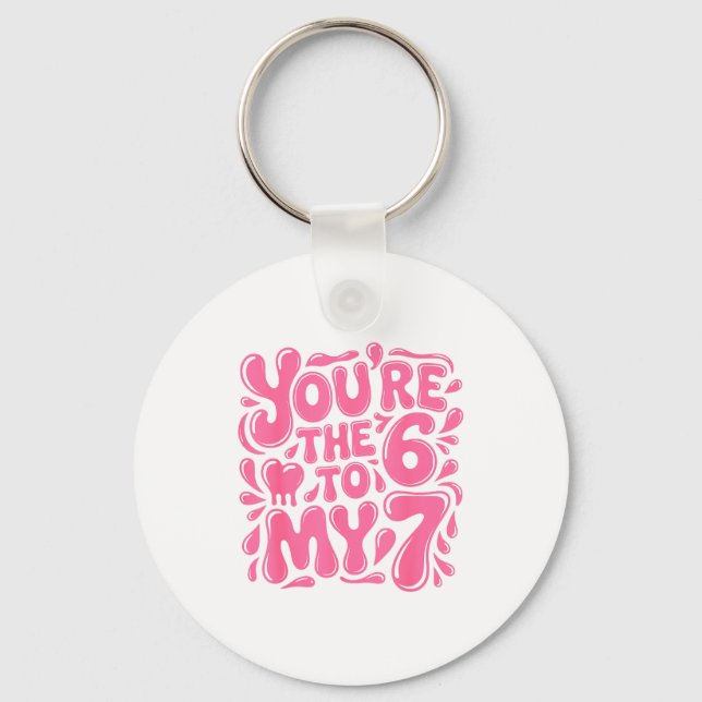 Funny Valentines Day 67 Meme Couples You're The 6  Keychain (Front)