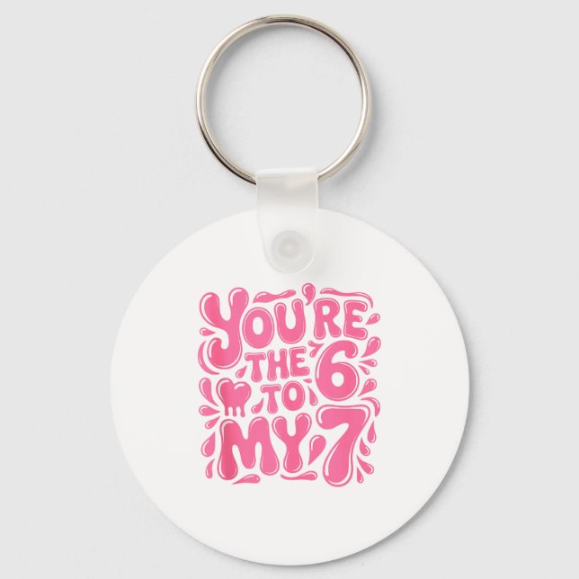Funny Valentines Day 67 Meme Couples You're The 6  Keychain (Front)