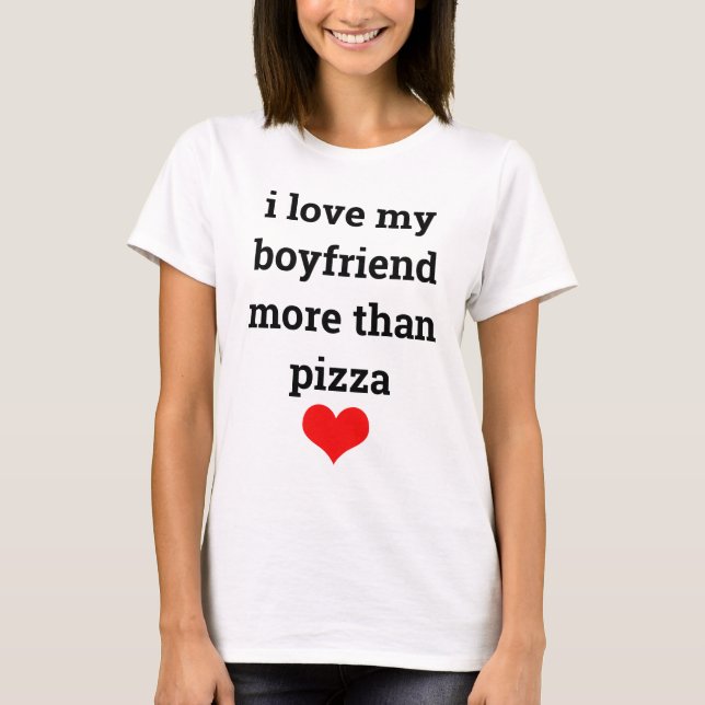 Funny Valentine's Day Boyfriend Typography Pizza  T-Shirt (Front)