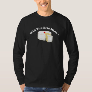 Funny Valentines Day Brie Cheese Will You Brie Min T-Shirt