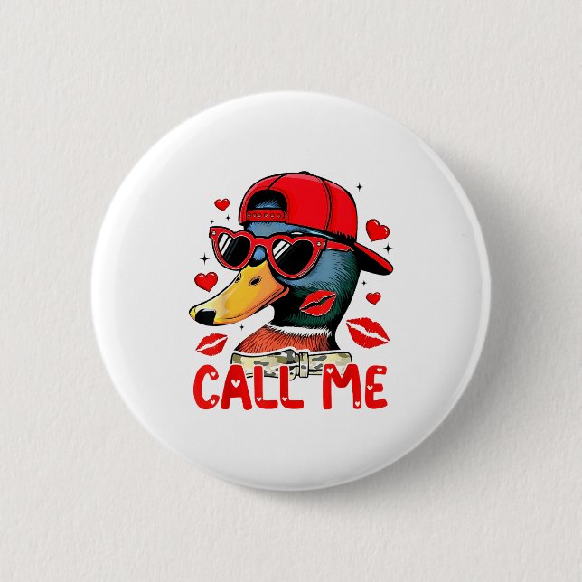 Funny Valentines Day Call Me Duck Hunting Men Wome 2 Inch Round Button (Front)