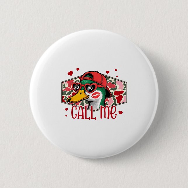 Funny Valentines Day Call Me Duck Hunting Men Wome 2 Inch Round Button (Front)