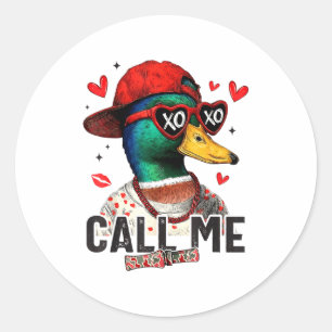 Funny Valentines Day Call Me Duck Hunting Men Wome Classic Round Sticker