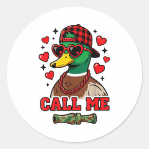 Funny Valentines Day Call Me Duck Hunting Men Wome Classic Round Sticker