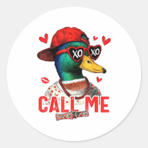 Funny Valentines Day Call Me Duck Hunting Men Wome Classic Round Sticker
