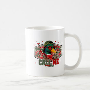 Funny Valentines Day Call Me Duck Hunting Men Wome Coffee Mug