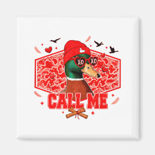 Funny Valentines Day Call Me Duck Hunting Men Wome Magnet