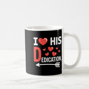 Funny Valentine's Day Couple Matching I Love His D Coffee Mug