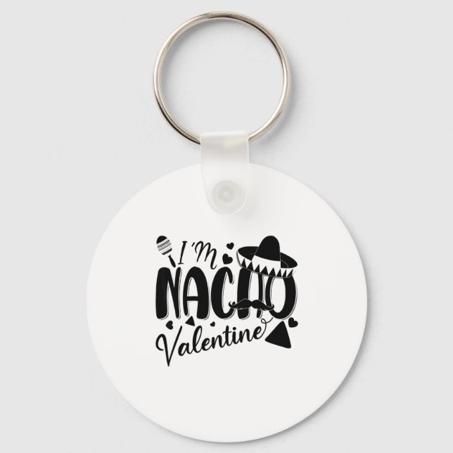 Funny Valentines Day Funny Nacho Valentine Girl Bo Keychain (Front)