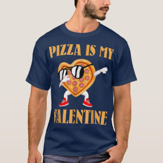 Funny Valentines Day Pizza Is My Valentine T-Shirt