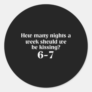 Funny Valentines How Many Nights A Week Should We Classic Round Sticker