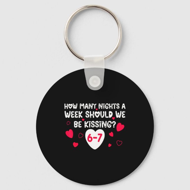 Funny Valentines How Many Nights A Week Should We  Keychain (Front)