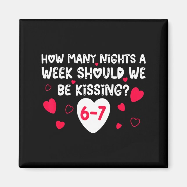 Funny Valentines How Many Nights A Week Should We  Magnet (Front)