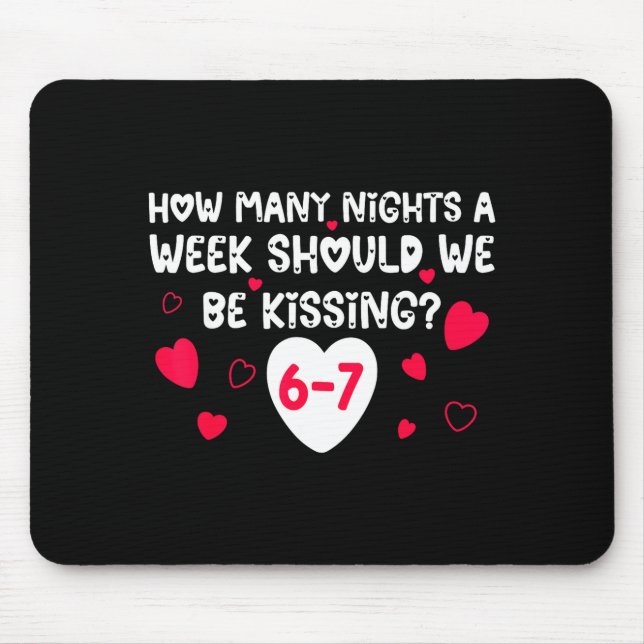 Funny Valentines How Many Nights A Week Should We  Mouse Pad (Front)