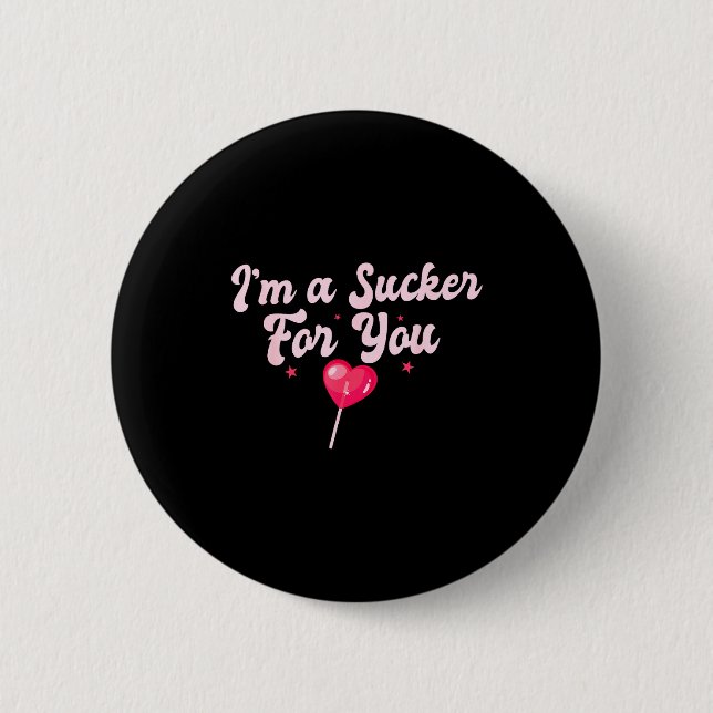 Funny Valentine's Quote I'm A Sucker For You Coupl 2 Inch Round Button (Front)