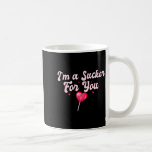 Funny Valentine's Quote I'm A Sucker For You Coupl Coffee Mug