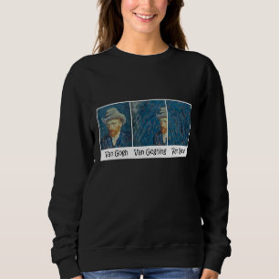 Funny Van Gogh Van Goghing Van Gone Meme Sweatshirt