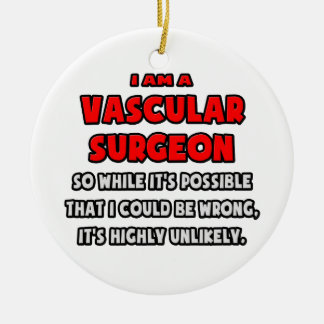 Funny Vascular Surgeon .. Highly Unlikely Ceramic Ornament