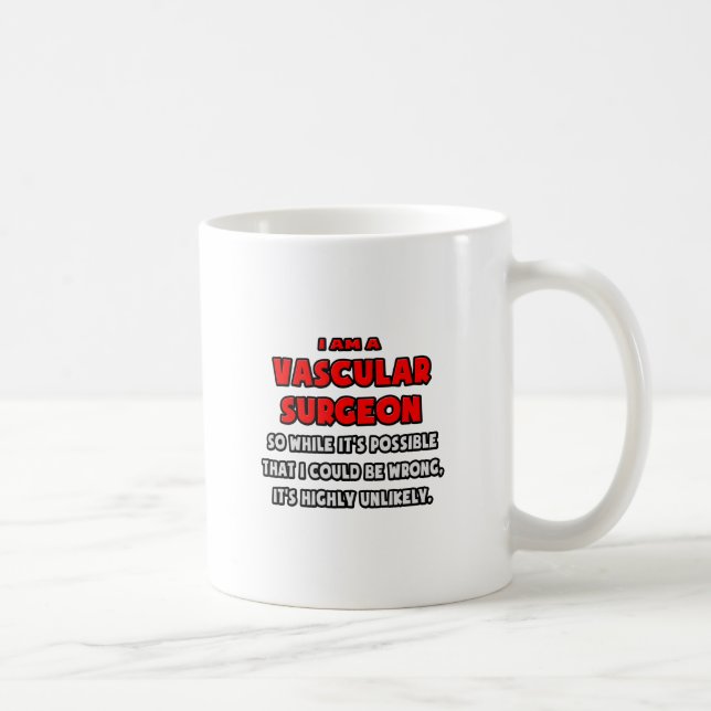 Funny Vascular Surgeon .. Highly Unlikely Coffee Mug (Right)