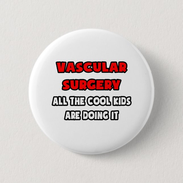 Funny Vascular Surgeon Shirts and Gifts 2 Inch Round Button (Front)