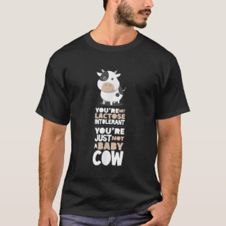 Funny Vegan TShirt Not Lactose Intolerant Baby Cow